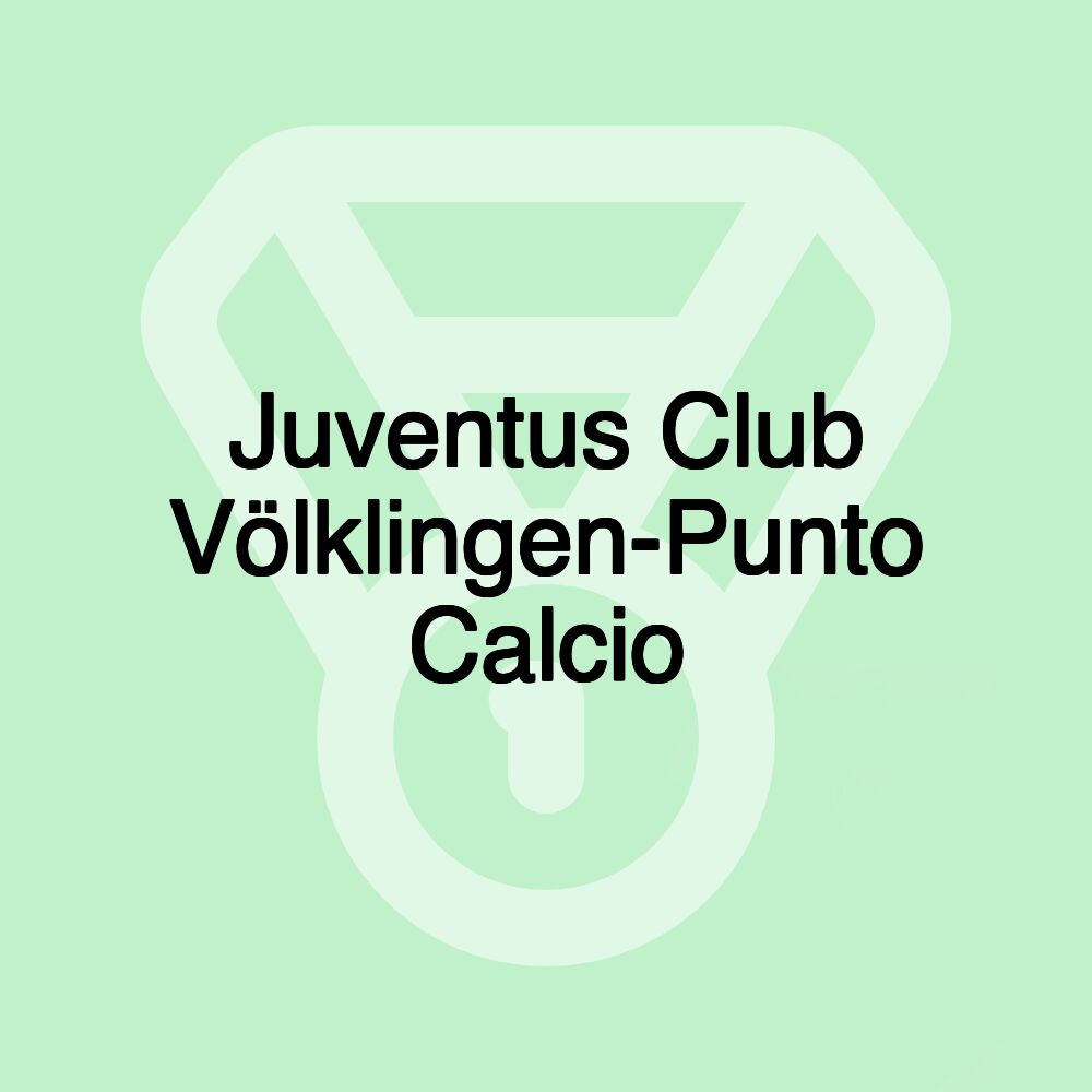 Juventus Club Völklingen-Punto Calcio