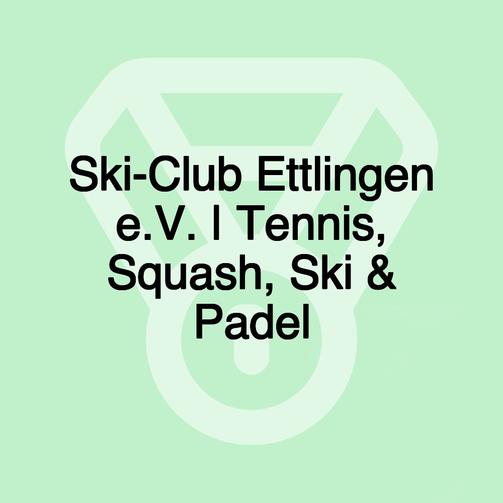 Ski-Club Ettlingen e.V. | Tennis, Squash, Ski & Padel