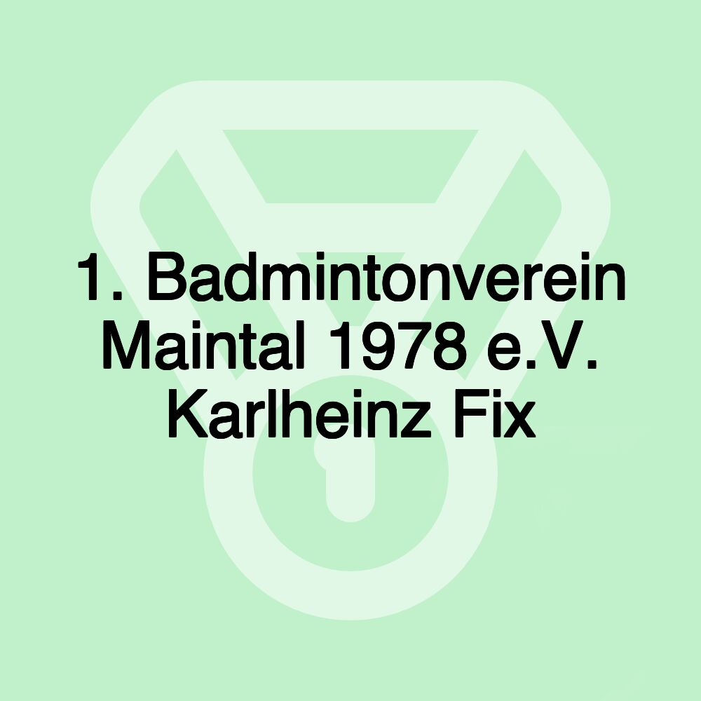 1. Badmintonverein Maintal 1978 e.V. Karlheinz Fix