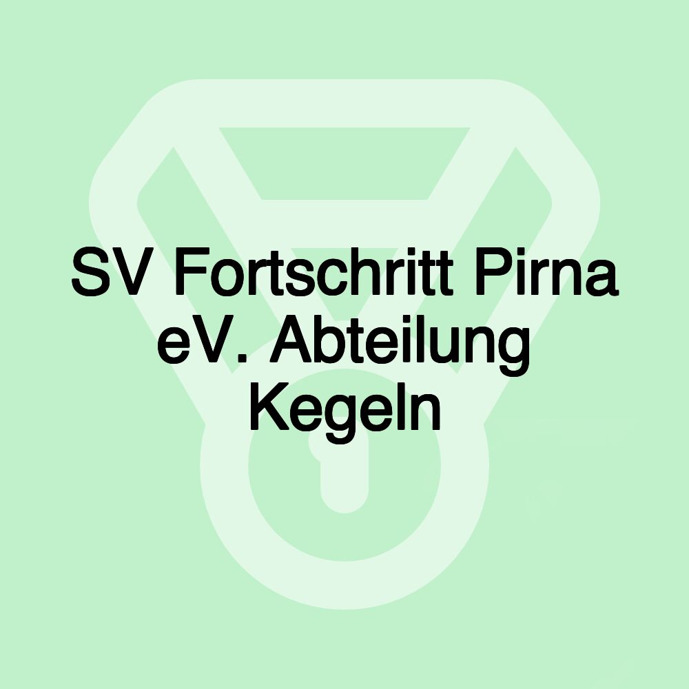 SV Fortschritt Pirna eV. Abteilung Kegeln