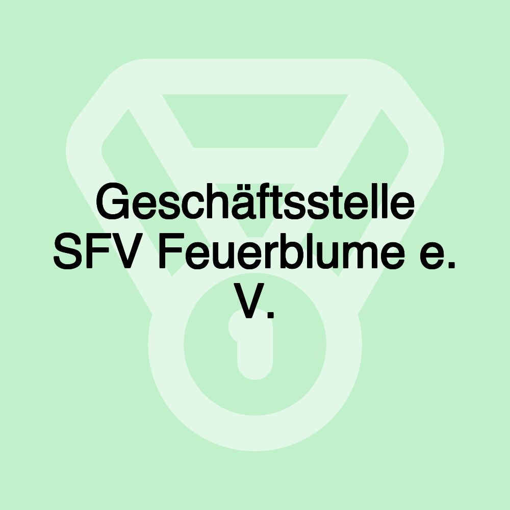 Geschäftsstelle SFV Feuerblume e. V.