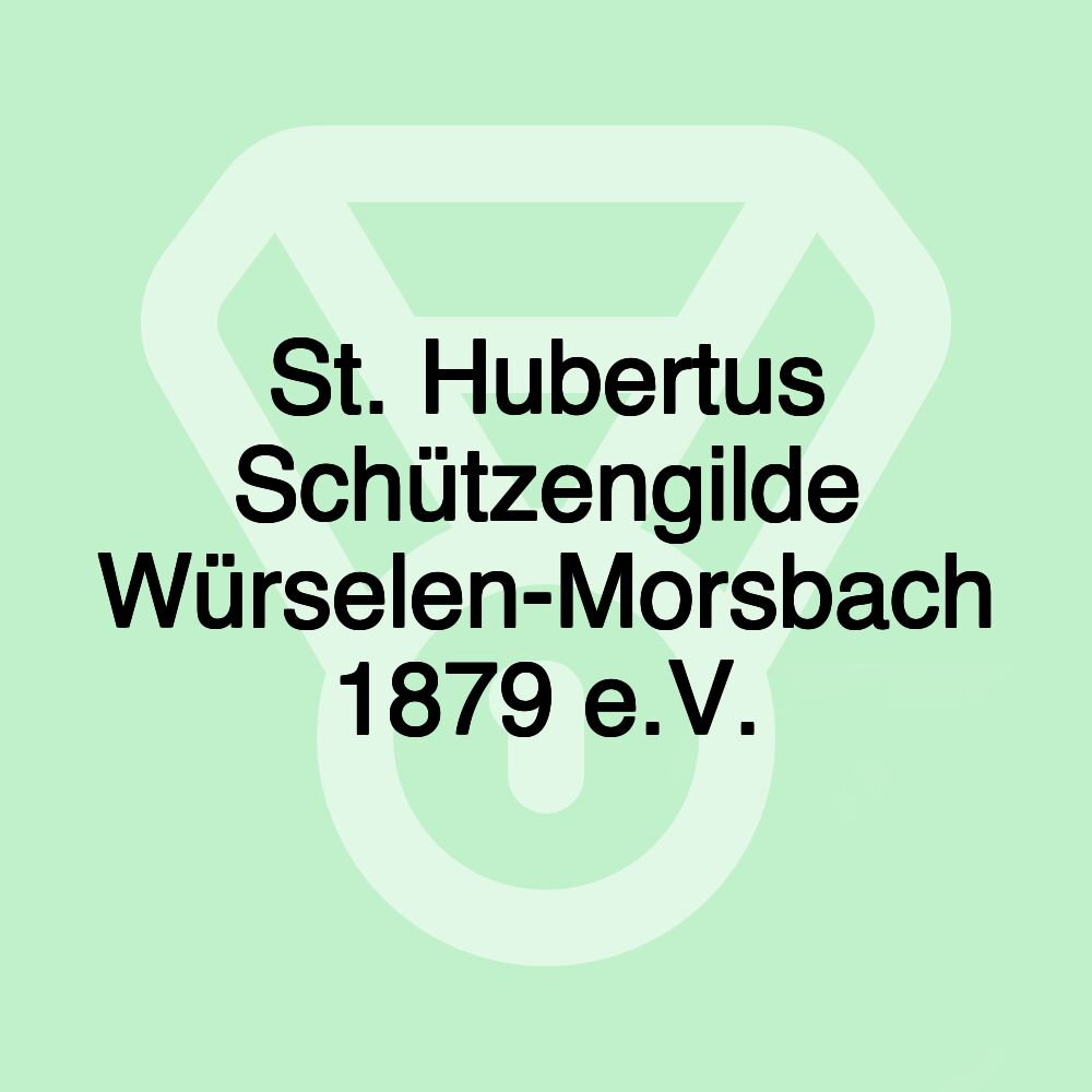 St. Hubertus Schützengilde Würselen-Morsbach 1879 e.V.