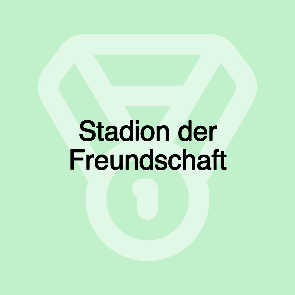 Stadion der Freundschaft