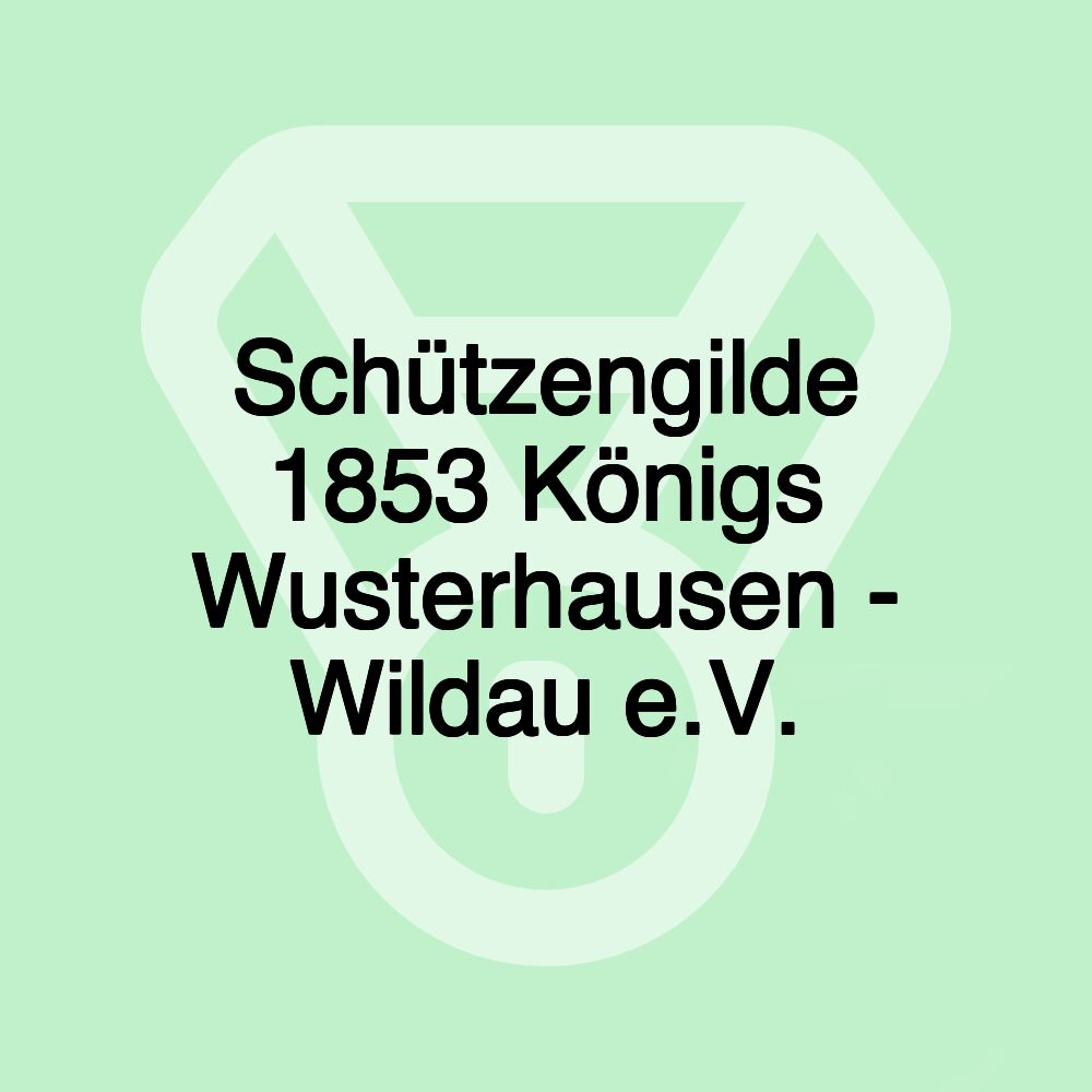 Schützengilde 1853 Königs Wusterhausen - Wildau e.V.