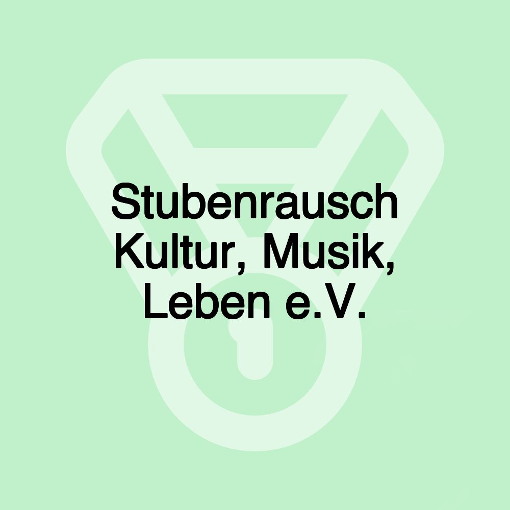 Stubenrausch Kultur, Musik, Leben e.V.