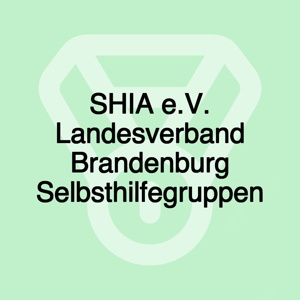 SHIA e.V. Landesverband Brandenburg Selbsthilfegruppen