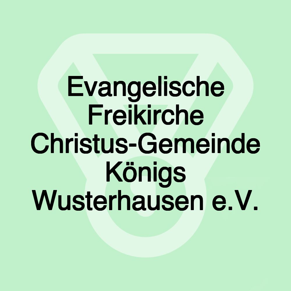 Evangelische Freikirche Christus-Gemeinde Königs Wusterhausen e.V.