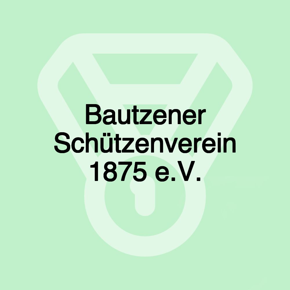 Bautzener Schützenverein 1875 e.V.