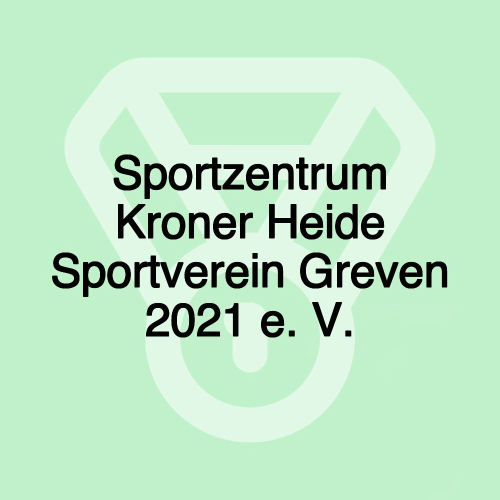 Sportzentrum Kroner Heide Sportverein Greven 2021 e. V.