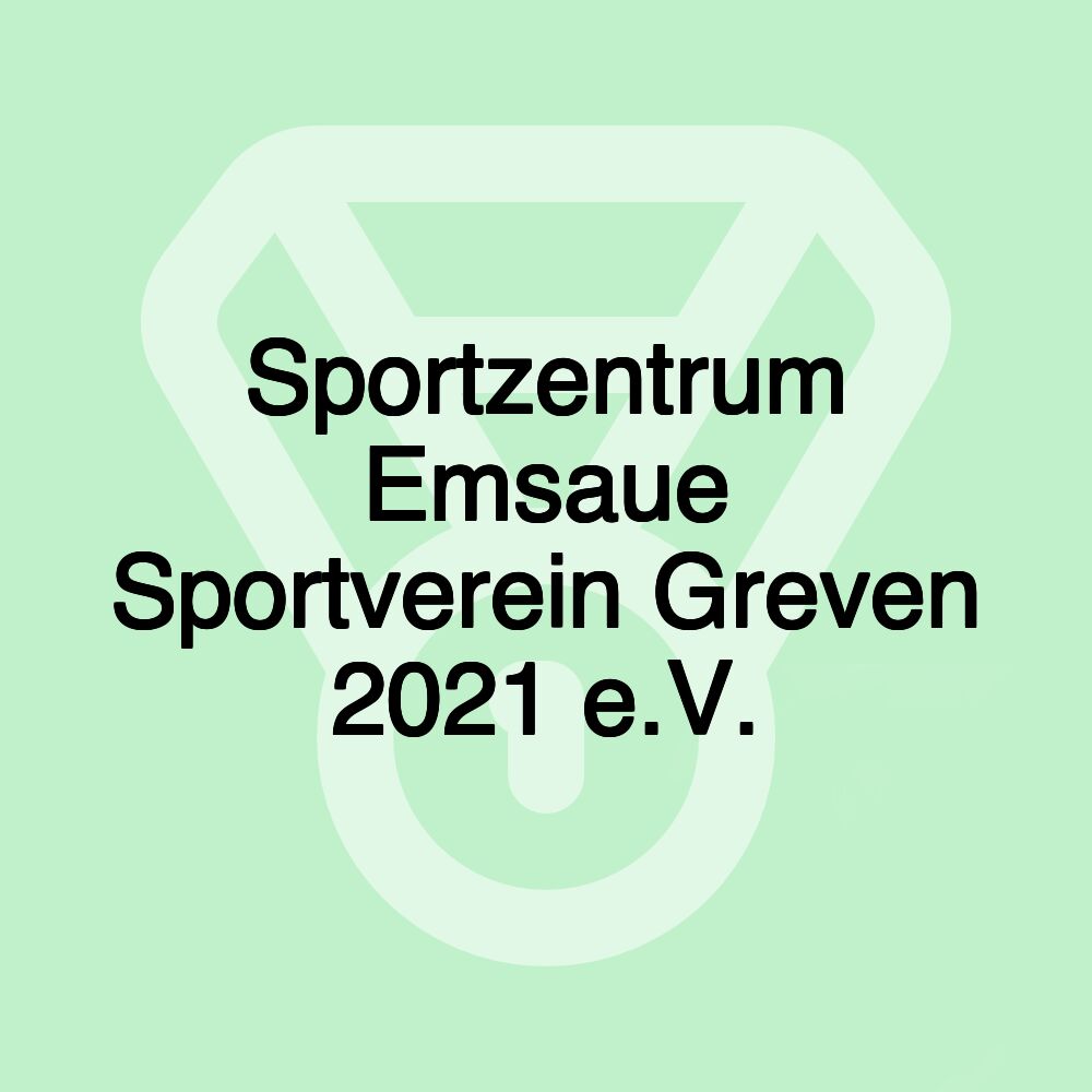 Sportzentrum Emsaue Sportverein Greven 2021 e.V.