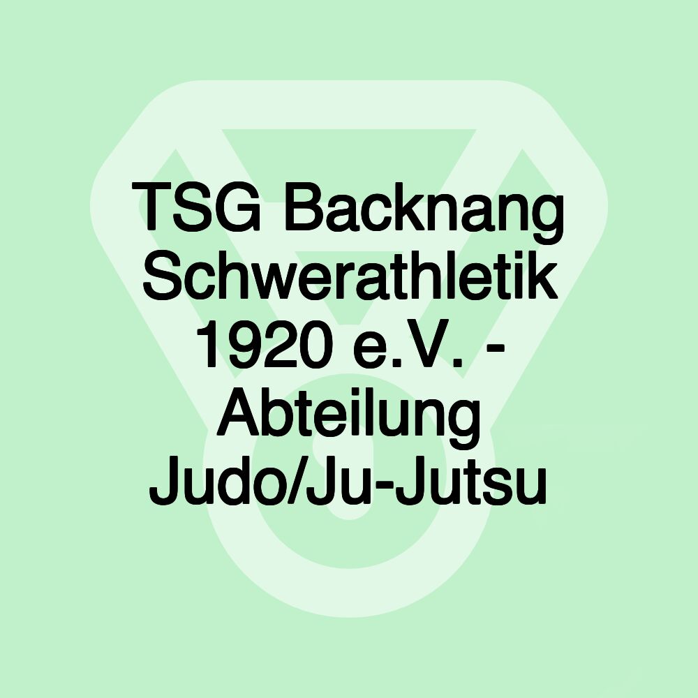 TSG Backnang Schwerathletik 1920 e.V. - Abteilung Judo/Ju-Jutsu