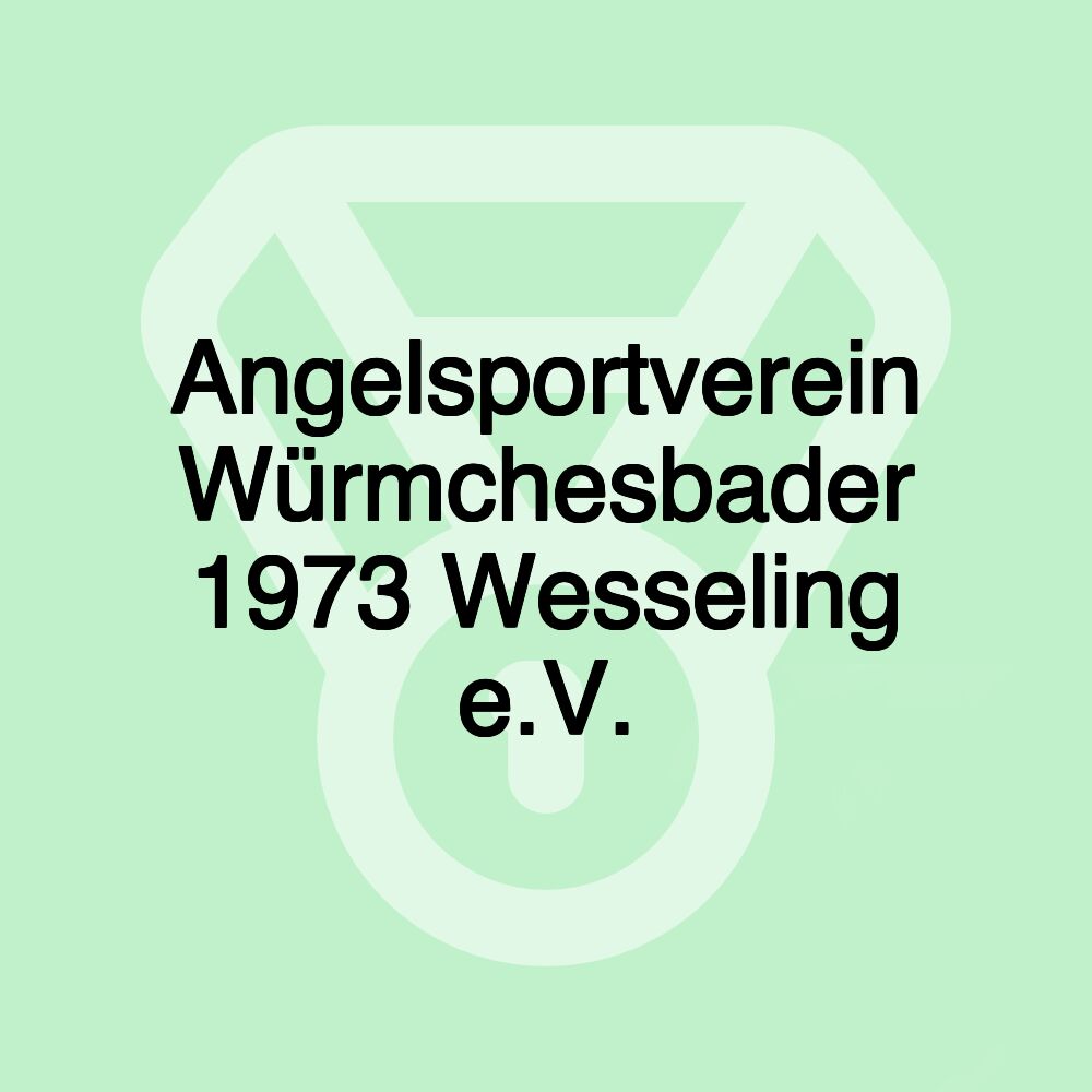 Angelsportverein Würmchesbader 1973 Wesseling e.V.