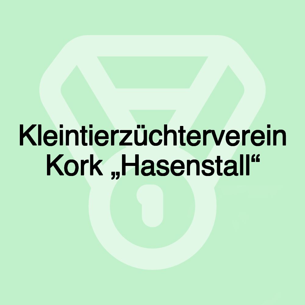 Kleintierzüchterverein Kork „Hasenstall“