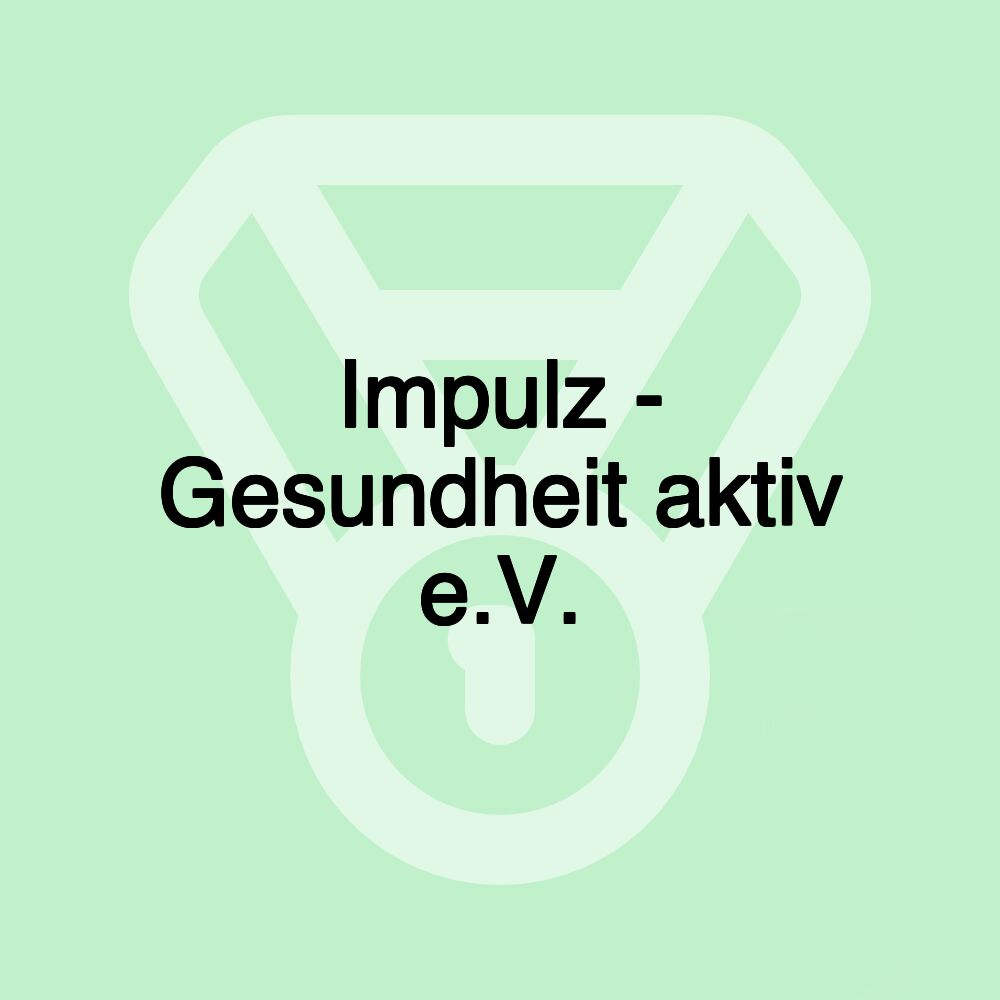 Impulz - Gesundheit aktiv e.V.