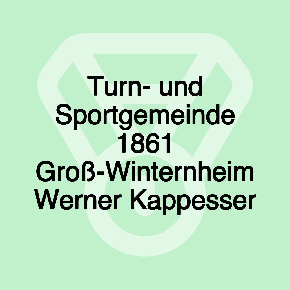 Turn- und Sportgemeinde 1861 Groß-Winternheim Werner Kappesser