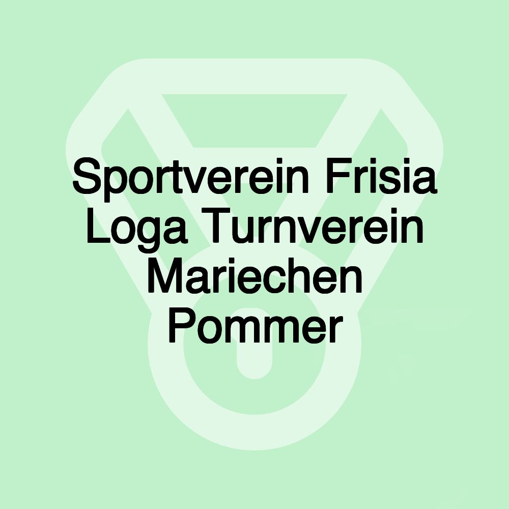 Sportverein Frisia Loga Turnverein Mariechen Pommer