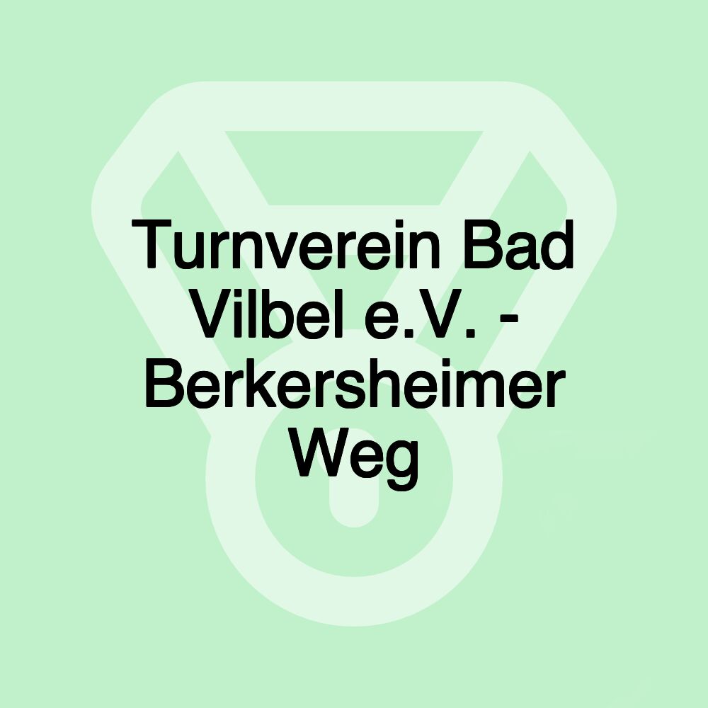 Turnverein Bad Vilbel e.V. - Berkersheimer Weg