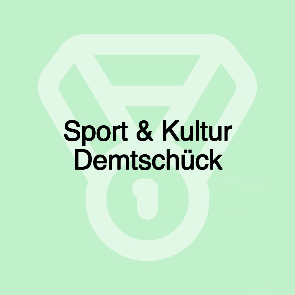 Sport & Kultur Demtschück