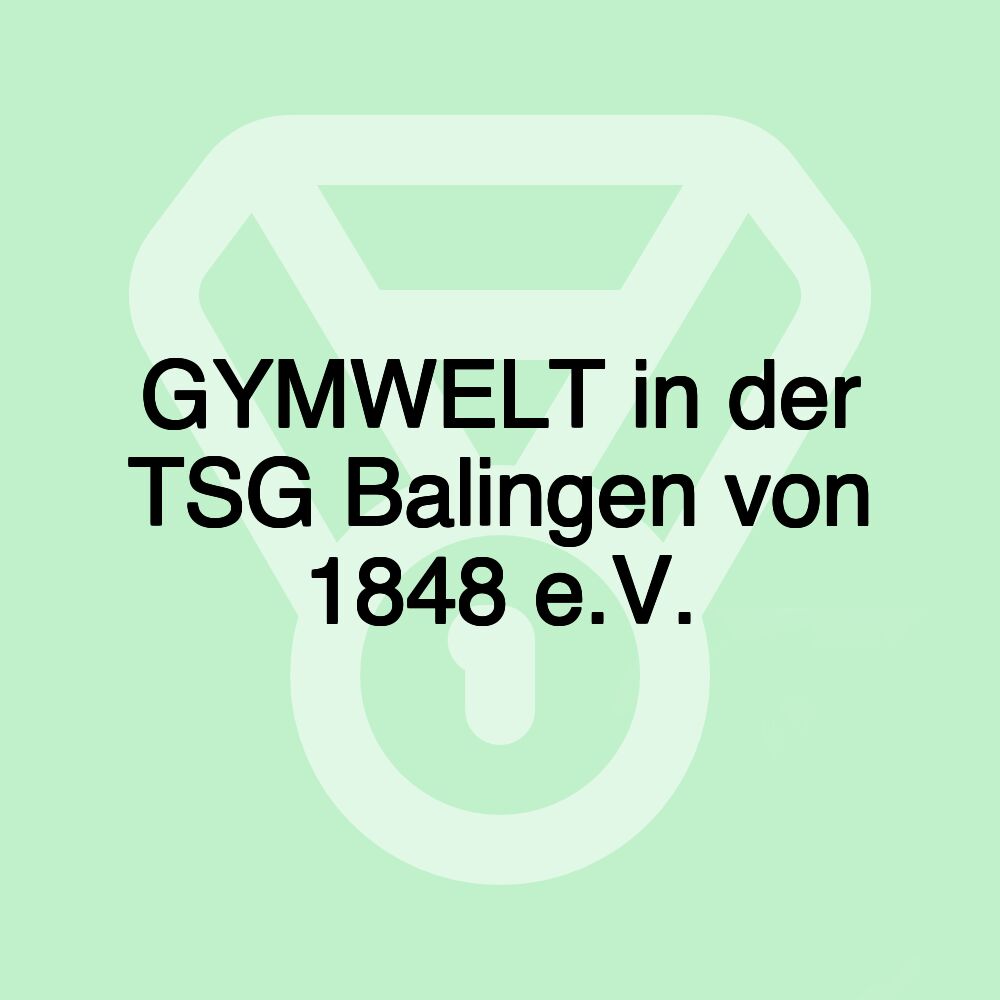 GYMWELT in der TSG Balingen von 1848 e.V.