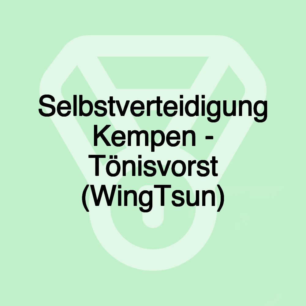 Selbstverteidigung Kempen - Tönisvorst (WingTsun)