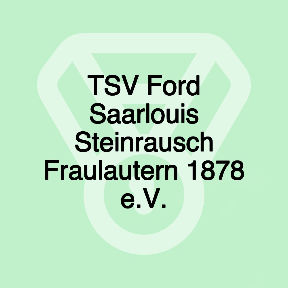 TSV Ford Saarlouis Steinrausch Fraulautern 1878 e.V.