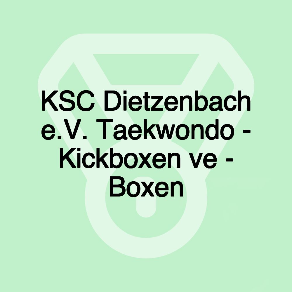 KSC Dietzenbach e.V. Taekwondo - Kickboxen ve - Boxen