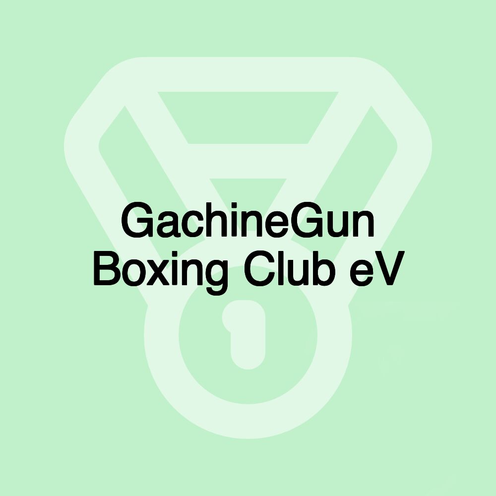 GachineGun Boxing Club eV