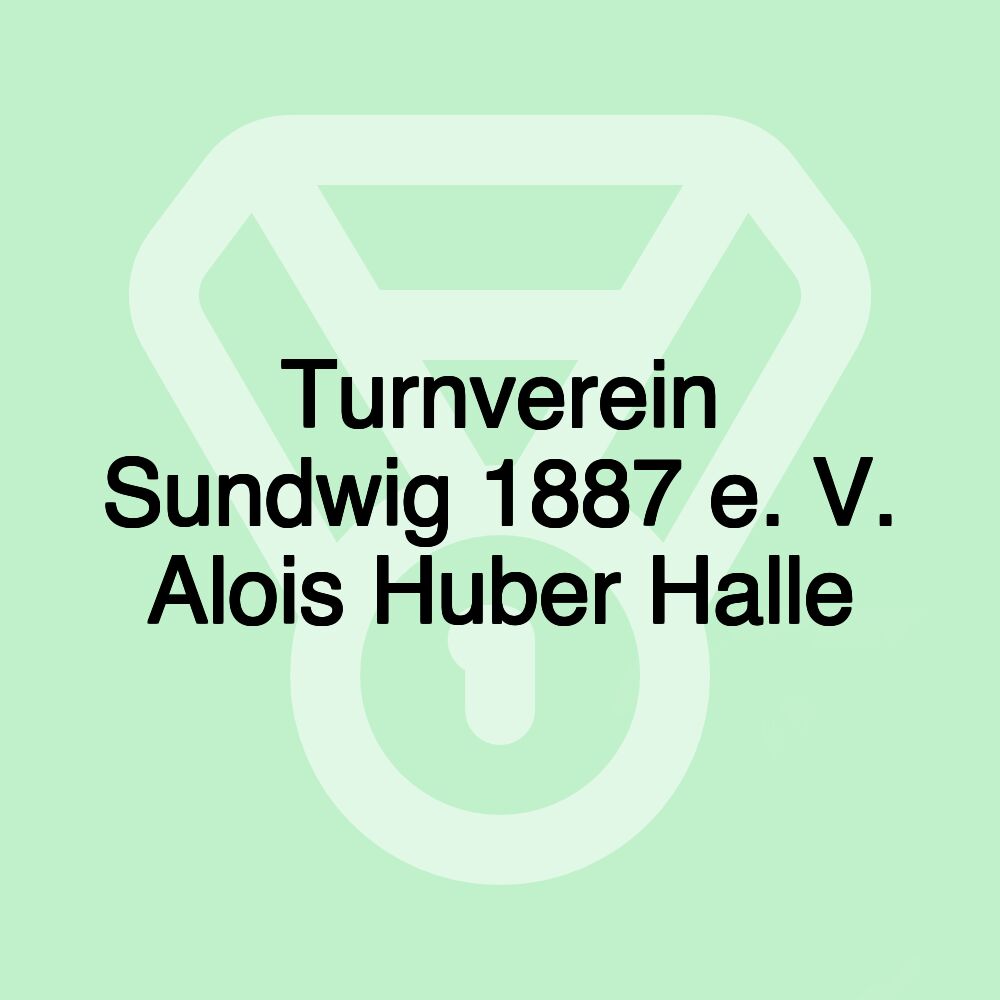 Turnverein Sundwig 1887 e. V. Alois Huber Halle