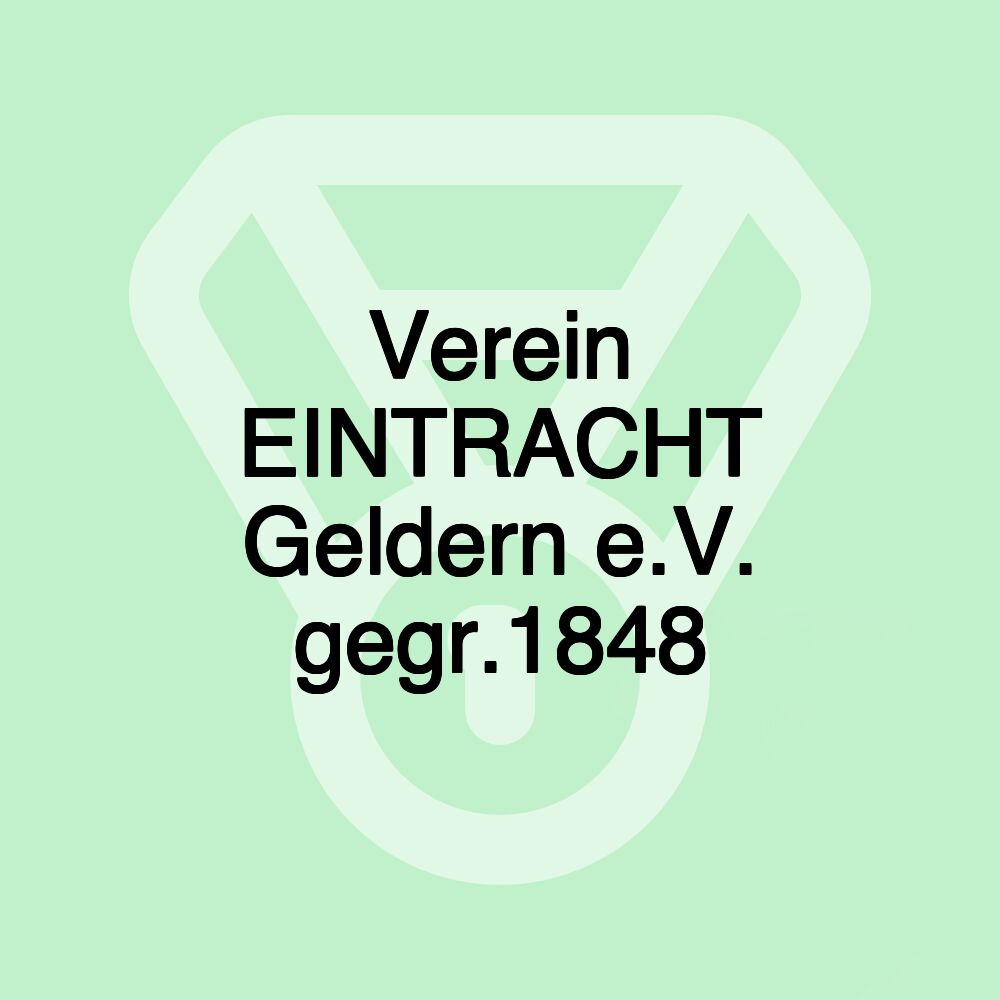 Verein EINTRACHT Geldern e.V. gegr.1848