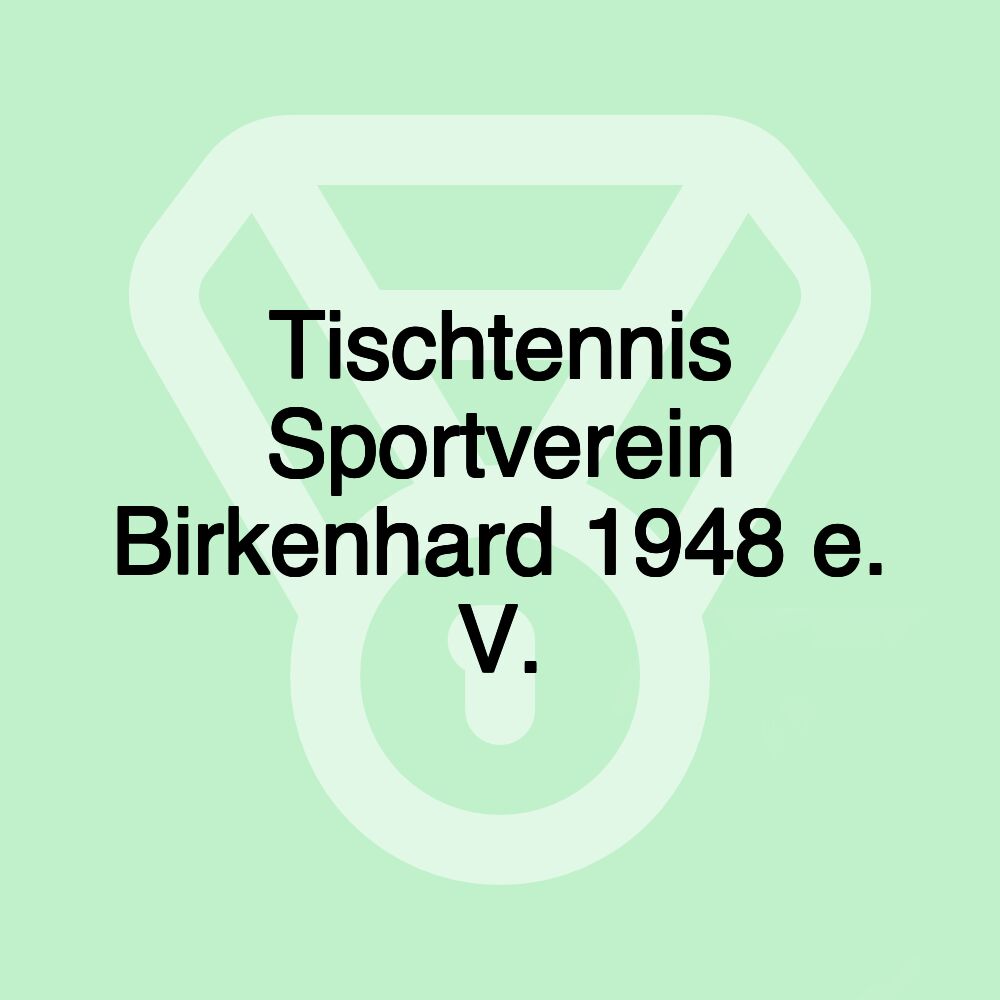 Tischtennis Sportverein Birkenhard 1948 e. V.