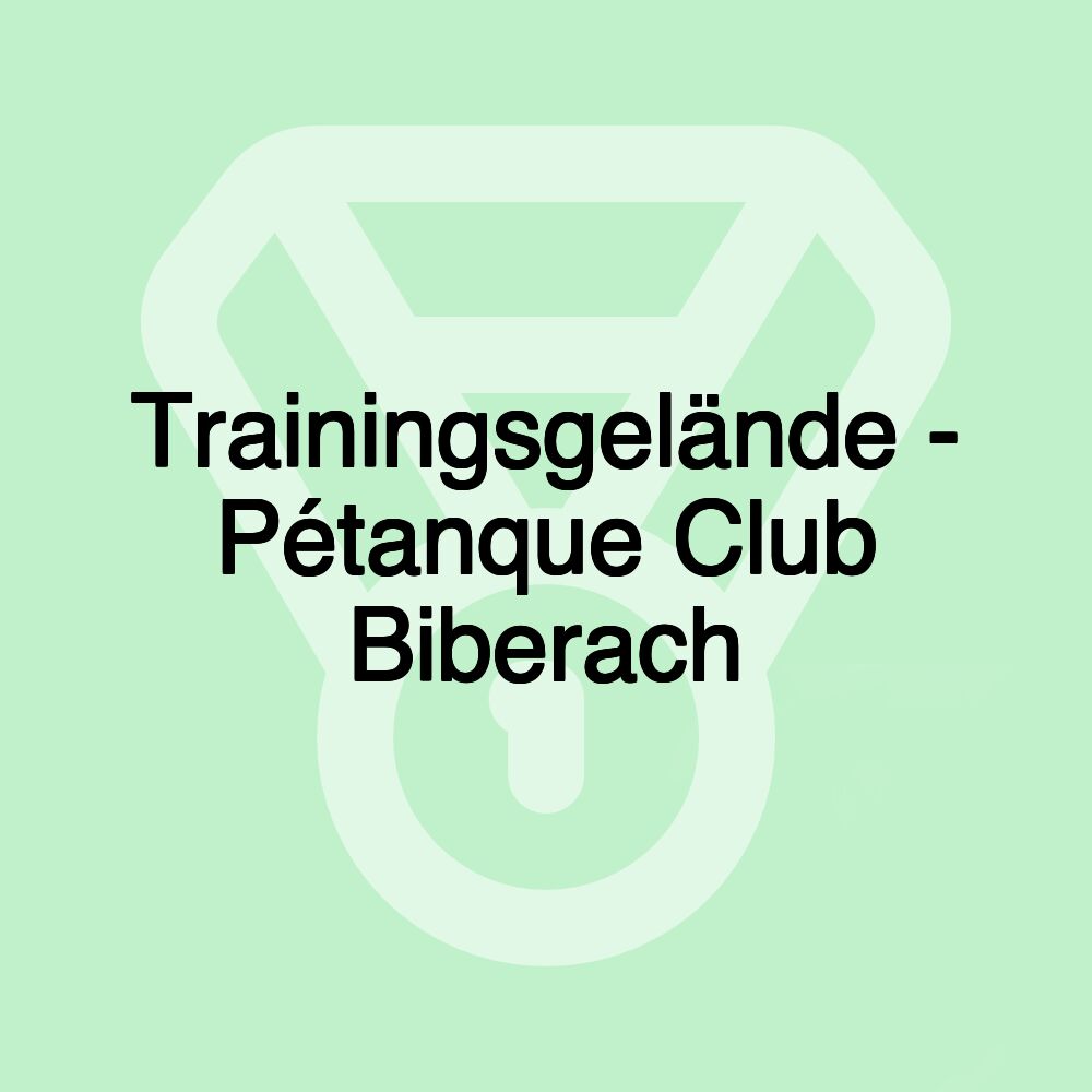 Trainingsgelände - Pétanque Club Biberach