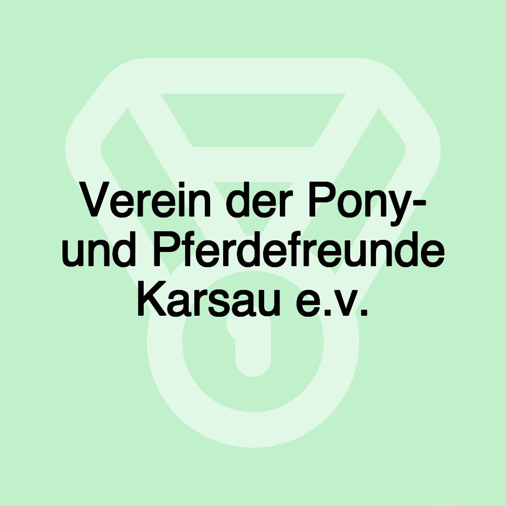 Verein der Pony- und Pferdefreunde Karsau e.v.