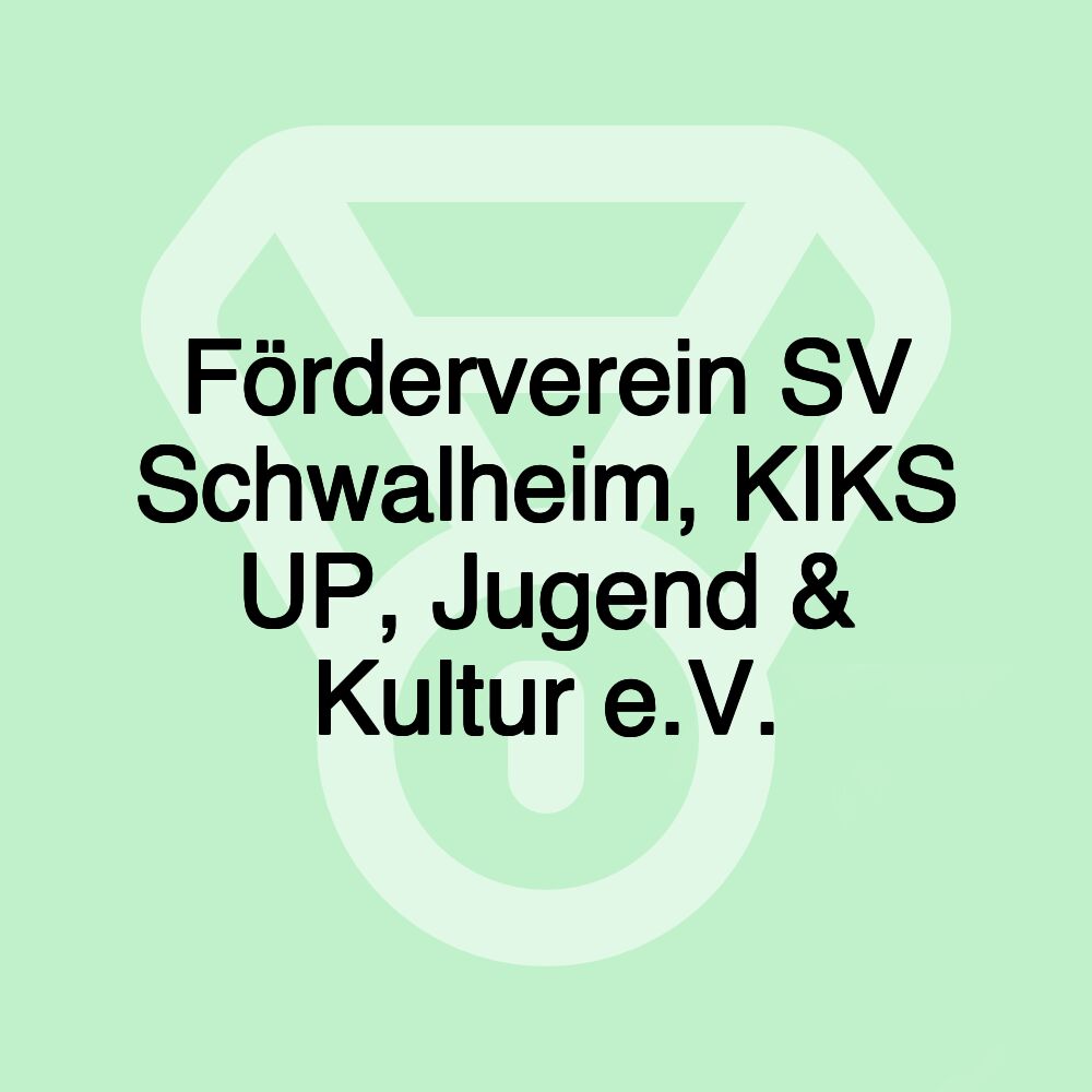 Förderverein SV Schwalheim, KIKS UP, Jugend & Kultur e.V.