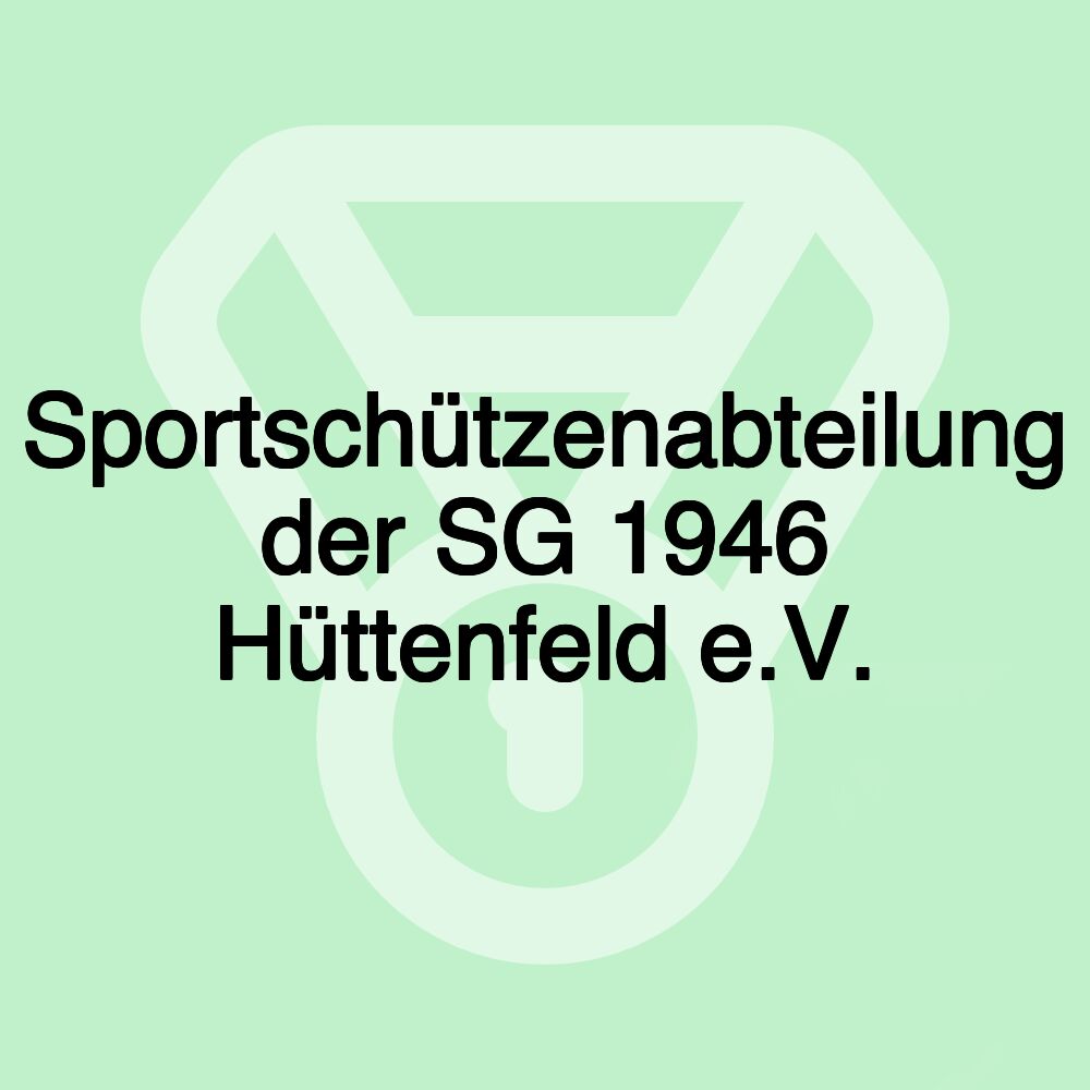 Sportschützenabteilung der SG 1946 Hüttenfeld e.V.