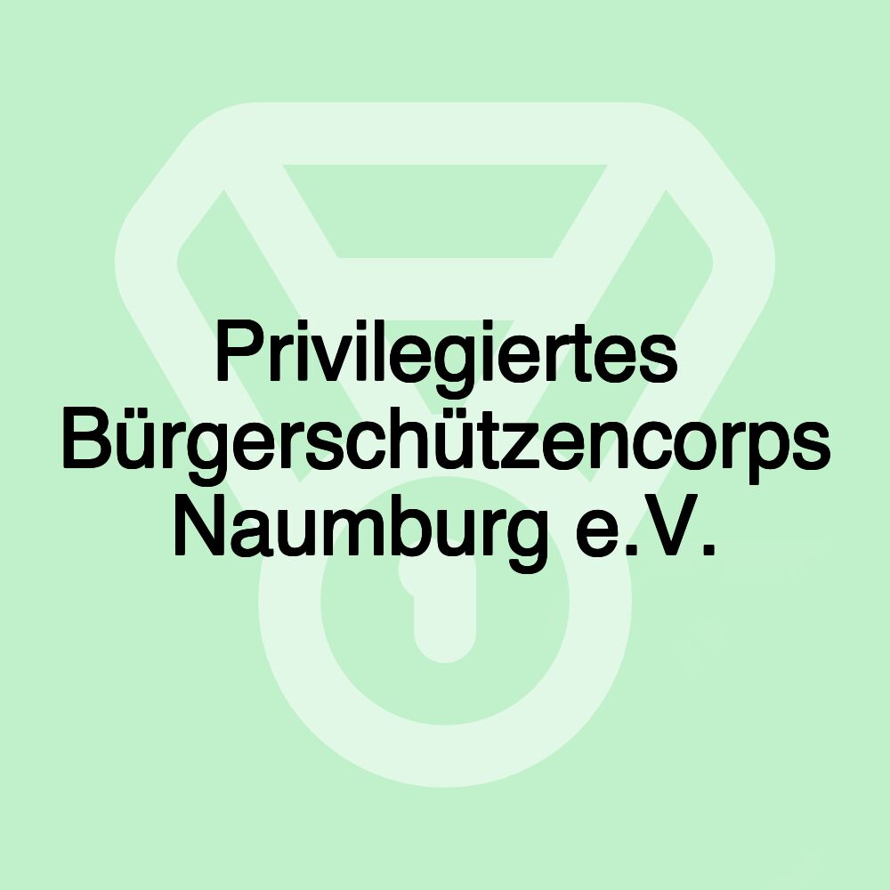 Privilegiertes Bürgerschützencorps Naumburg e.V.