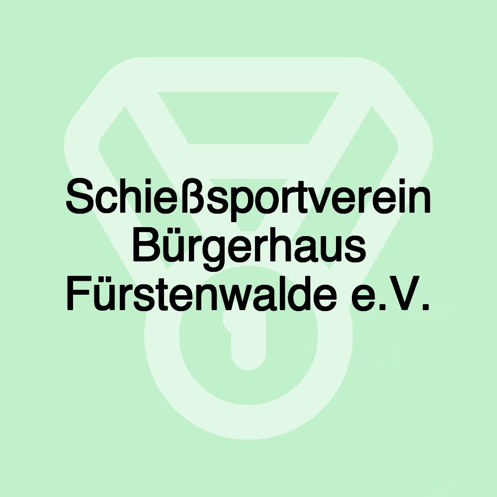 Schießsportverein Bürgerhaus Fürstenwalde e.V.