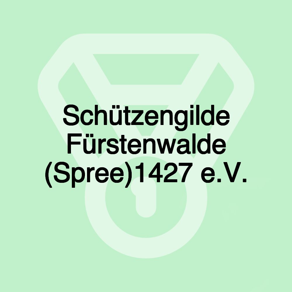 Schützengilde Fürstenwalde (Spree)1427 e.V.