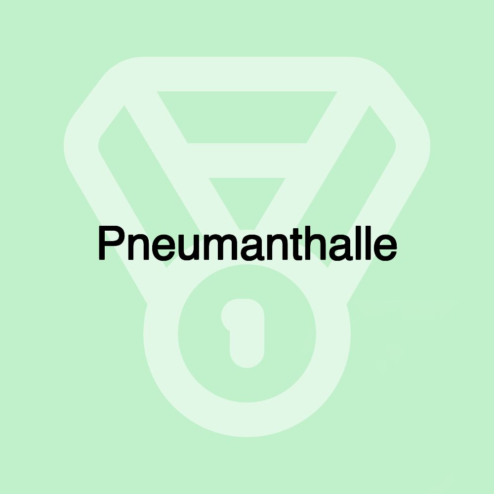 Pneumanthalle