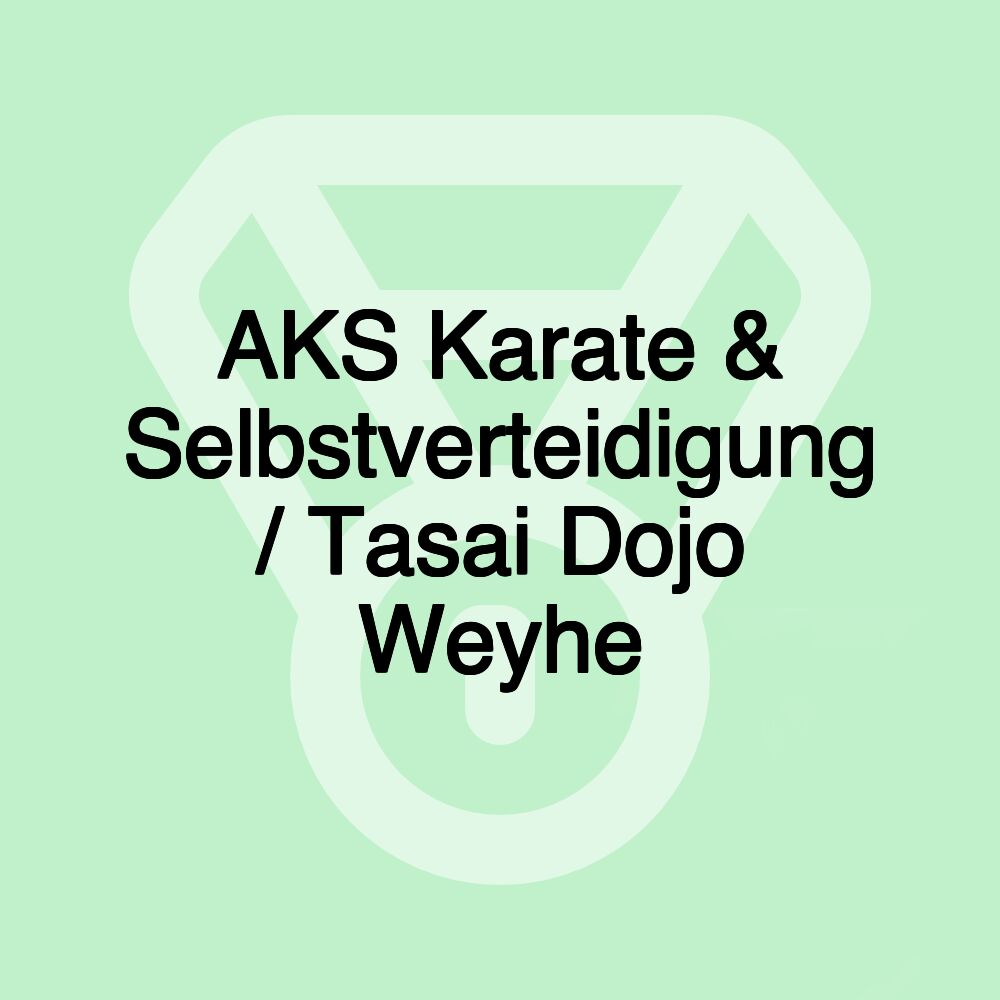 AKS Karate & Selbstverteidigung / Tasai Dojo Weyhe