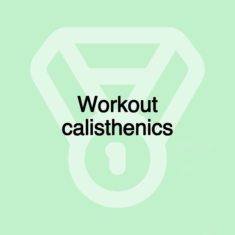 Workout calisthenics