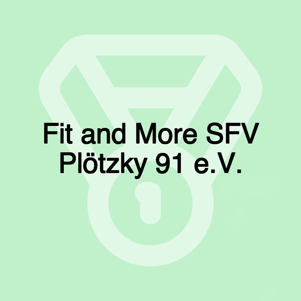 Fit and More SFV Plötzky 91 e.V.