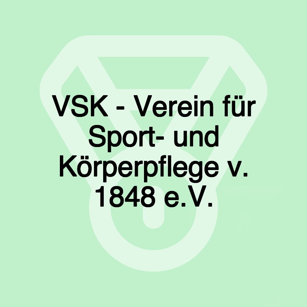 VSK - Verein für Sport- und Körperpflege v. 1848 e.V.