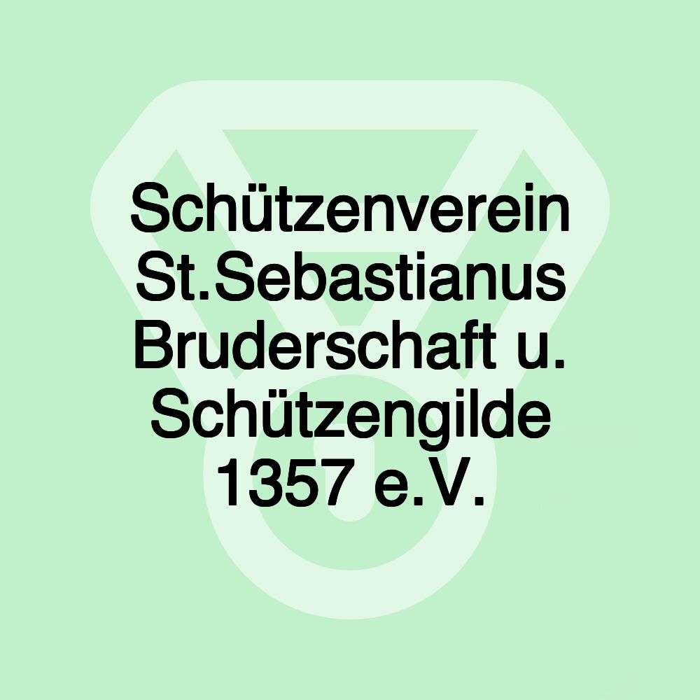 Schützenverein St.Sebastianus Bruderschaft u. Schützengilde 1357 e.V.