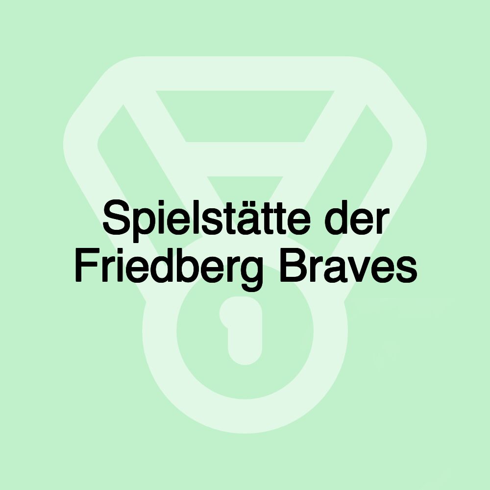 Spielstätte der Friedberg Braves