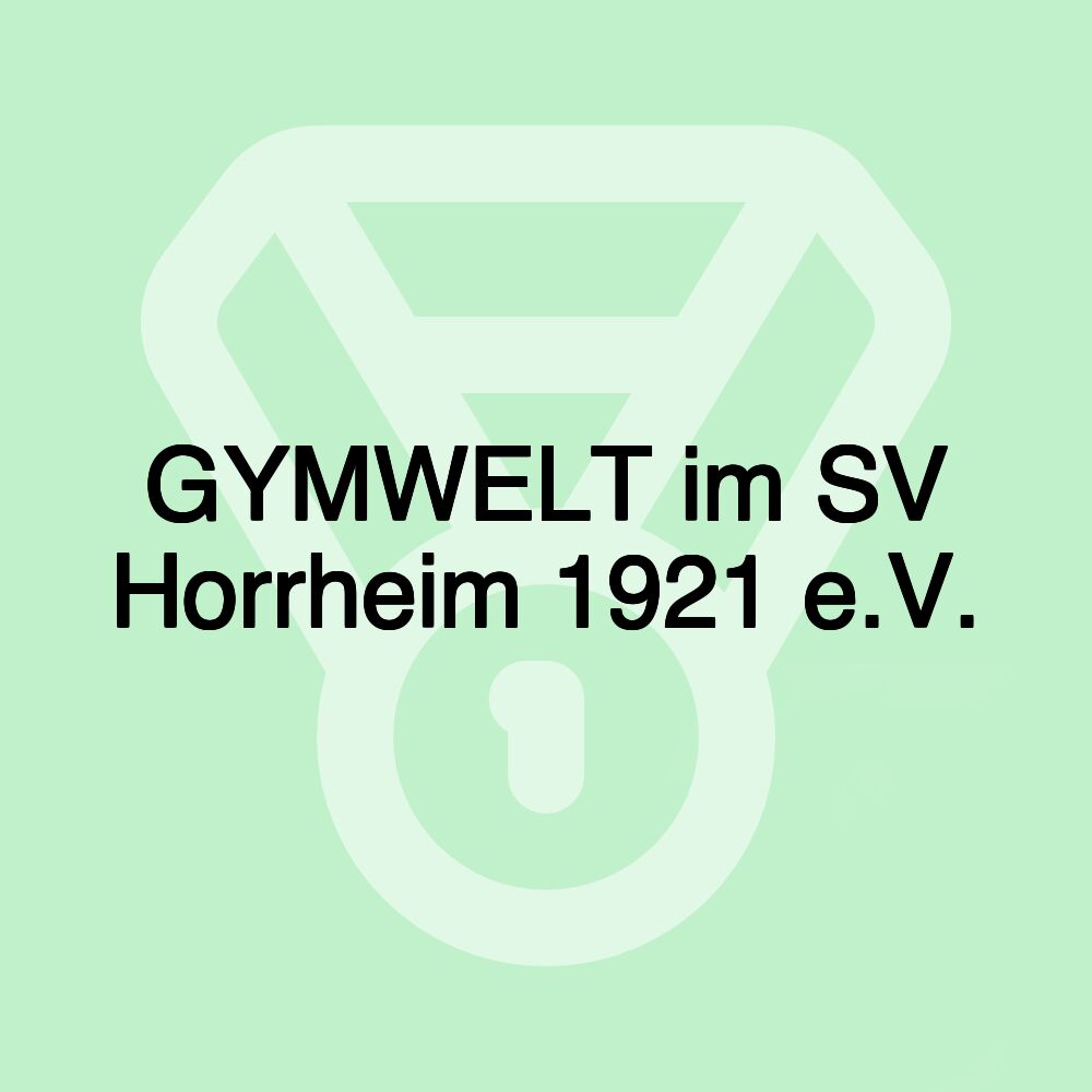 GYMWELT im SV Horrheim 1921 e.V.