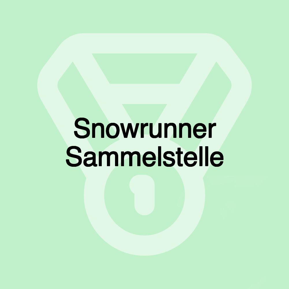 Snowrunner Sammelstelle