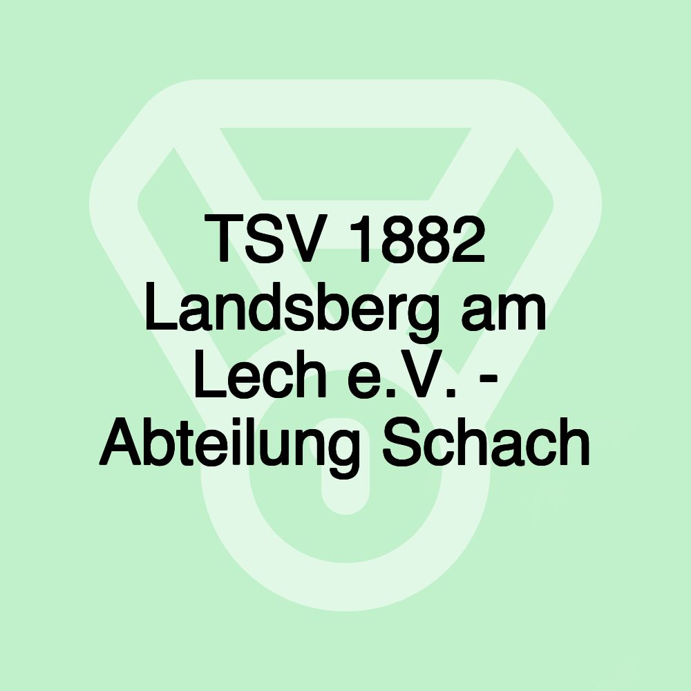 TSV 1882 Landsberg am Lech e.V. - Abteilung Schach