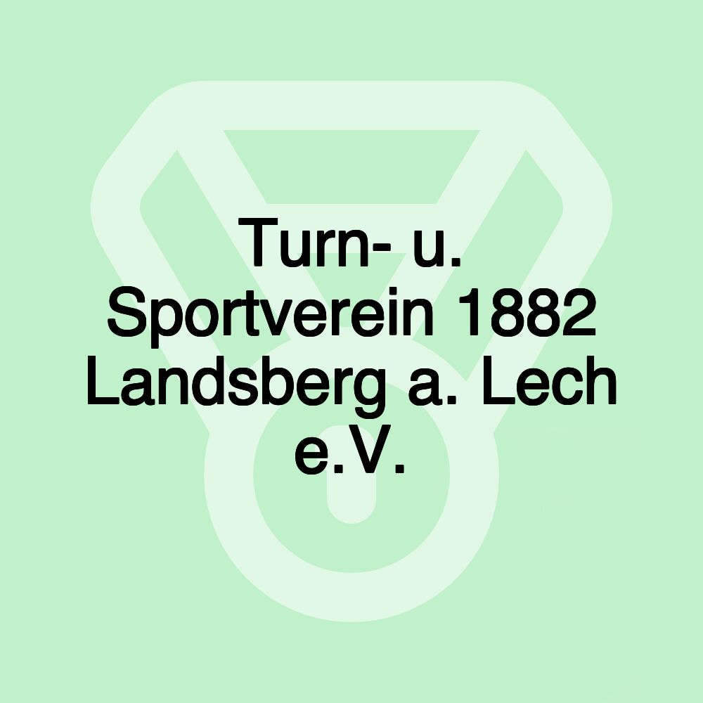 Turn- u. Sportverein 1882 Landsberg a. Lech e.V.