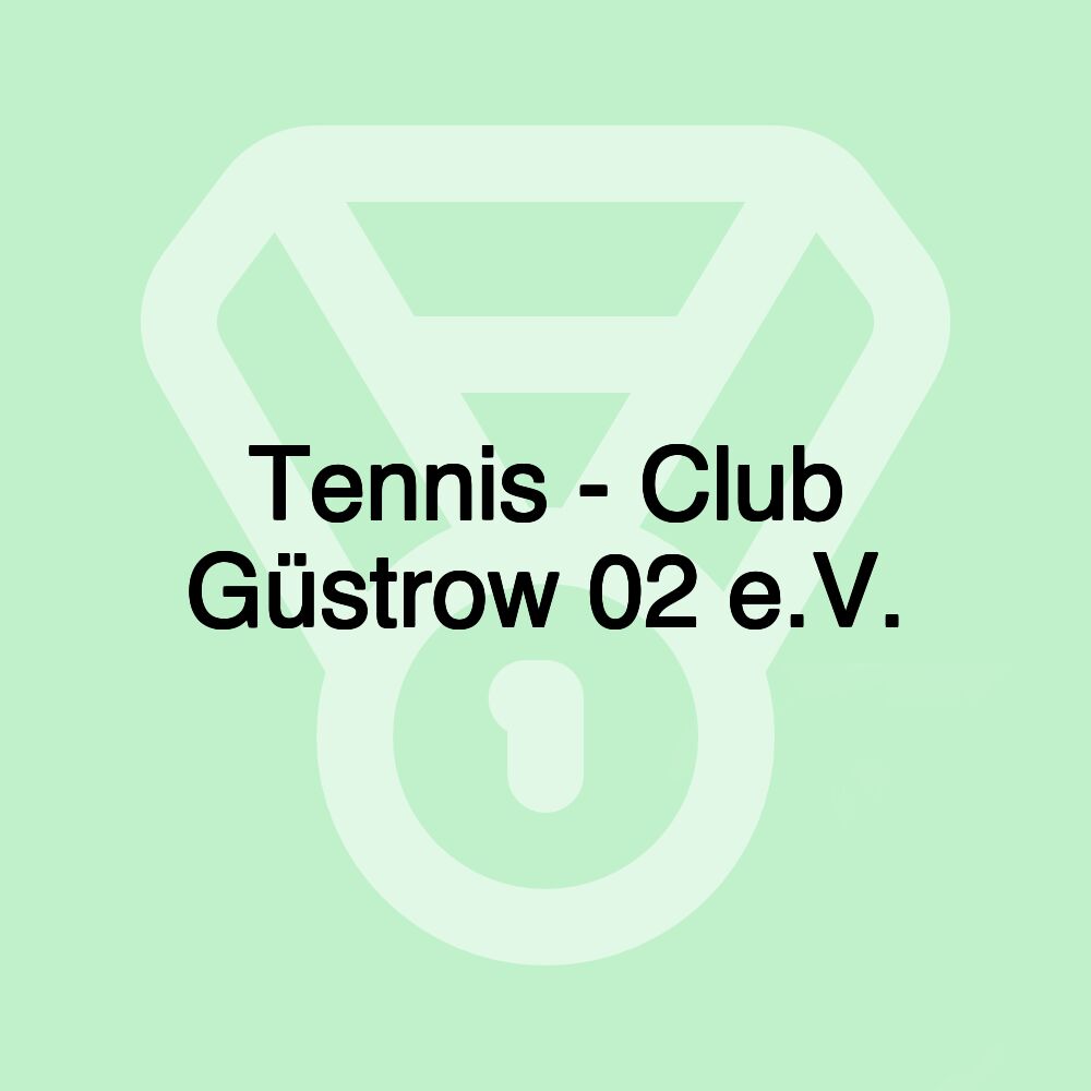 Tennis - Club Güstrow 02 e.V.