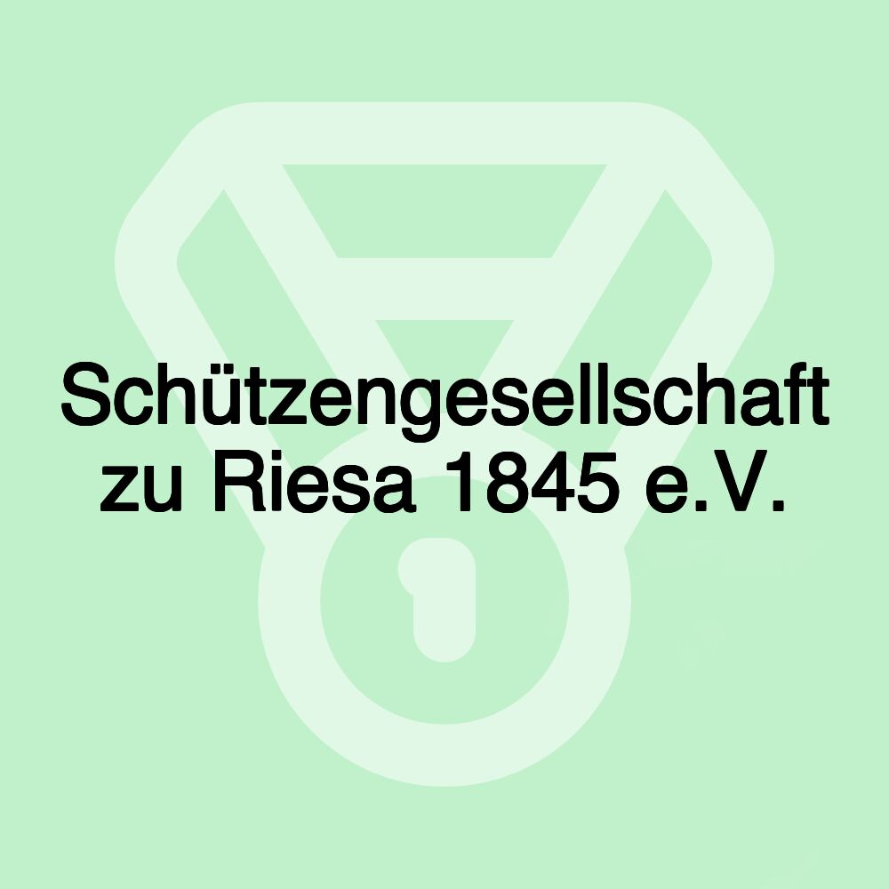 Schützengesellschaft zu Riesa 1845 e.V.